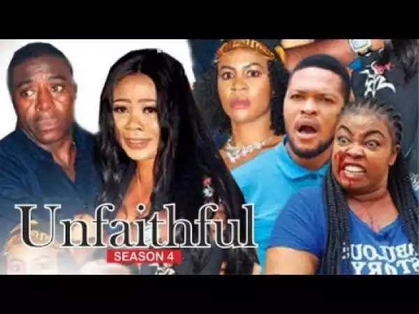 Video: UNFAITHFUL Season 4 - Latest 2018 Nigerian Nollywoood Movie  (Full HD)